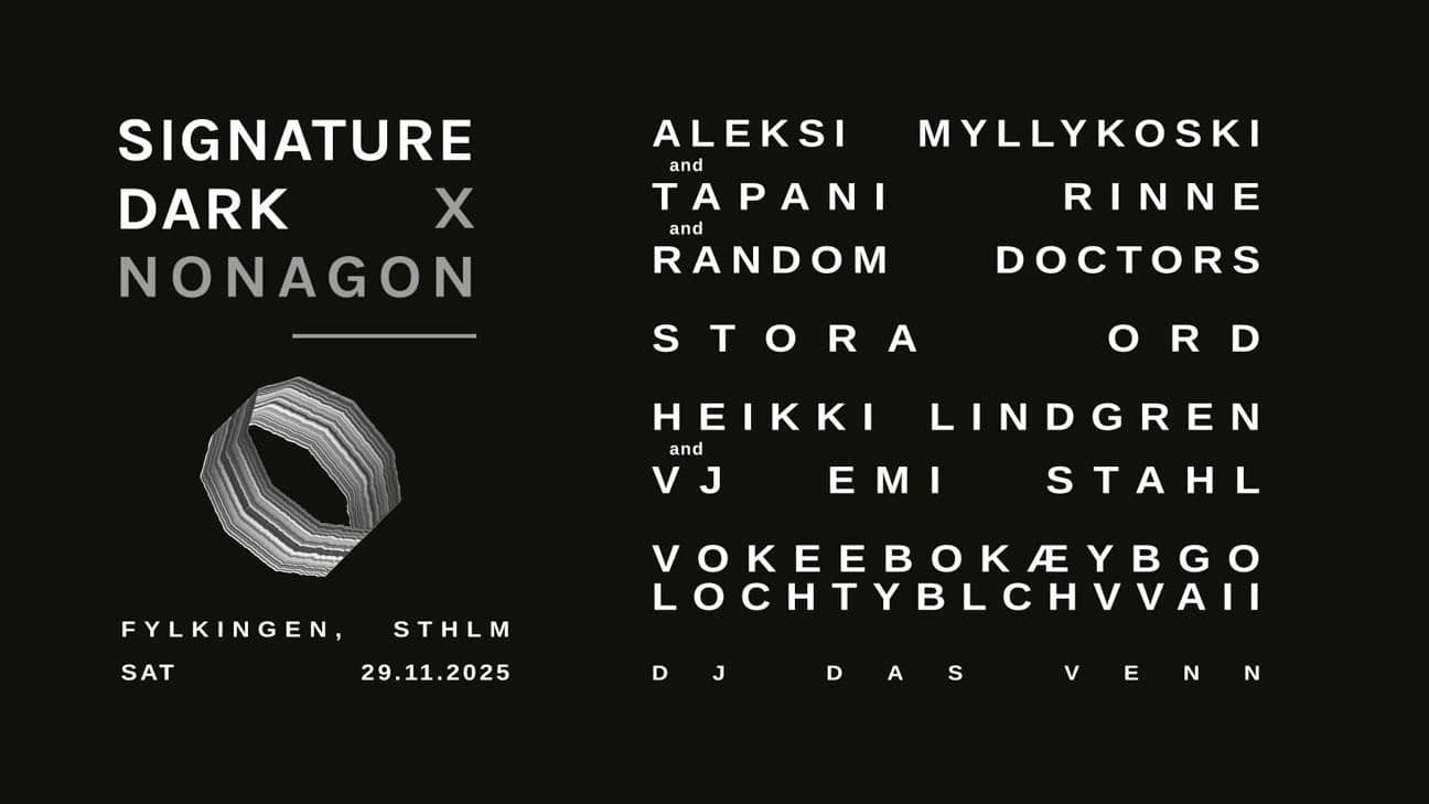 SIGNATURE DARK x NONAGON @ FYLKINGEN